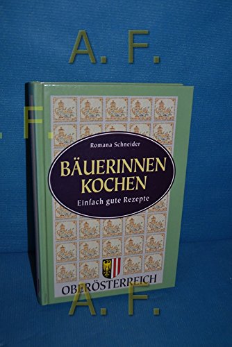 Oberösterreichische Bäuerinnen kochen. Einfach gute Rezepte von Löwenzahn Verlag